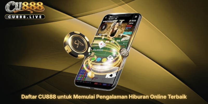Daftar CU888 untuk Memulai Pengalaman Hiburan Online Terbaik