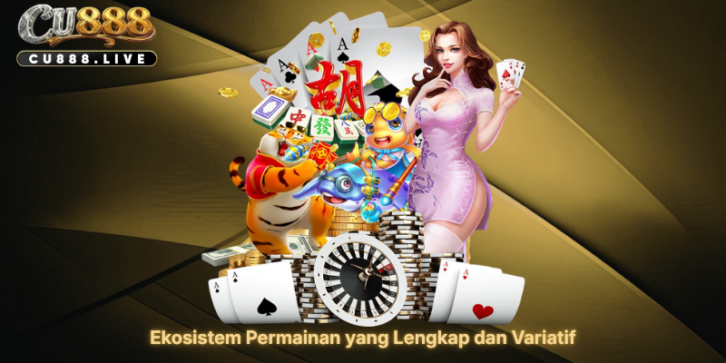 Ekosistem Permainan yang Lengkap dan Variatif